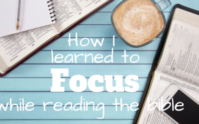 How I learned to focus while reading the bible