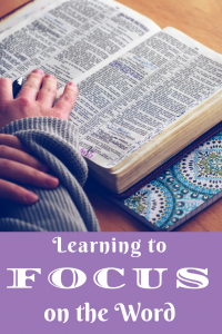 Learning to focus on the Word of God