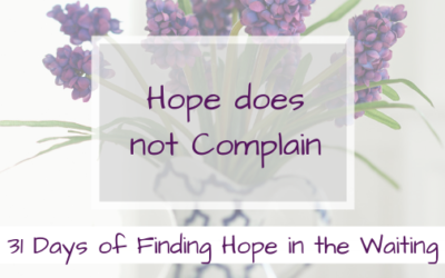 Hope does not complain {Finding Hope in the Waiting}